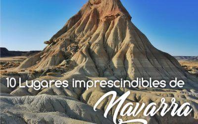 10 lugares imprescindibles de Navarra: una tierra alucinante